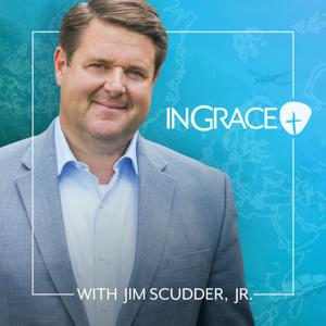 Real Life Talks Archives - InGrace with Jim Scudder, Jr.