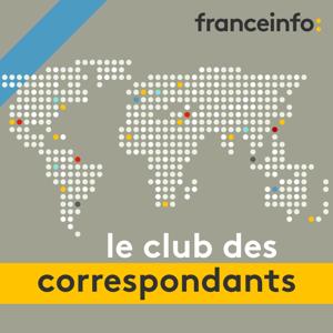 Le club des correspondants by franceinfo