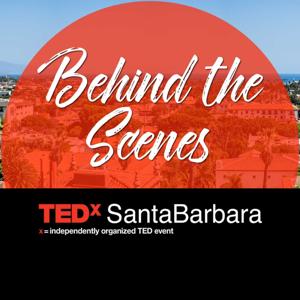 Behind the Scenes at TEDxSantaBarbara