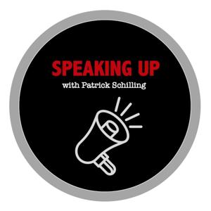 Speaking Up with Patrick Schilling