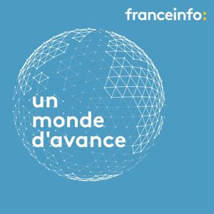 Un monde d'avance by franceinfo