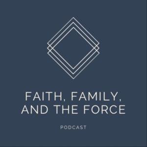 Faith, Family, and The Force
