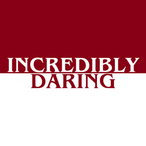 Incredibly Daring
