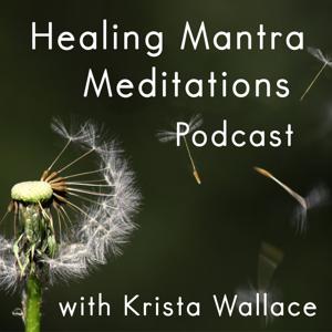 healing mantra meditations podcast by Krista Wallace