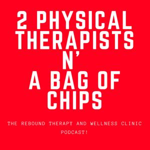 2 Physical Therapists N' A Bag of Chips by Rebound Therapy and Wellness Clinic/Christiaan Enthoven LLC