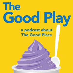 The Good Play (A Good Place Podcast)