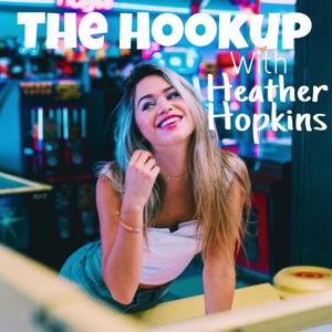 The Hookup with Heather Hopkins