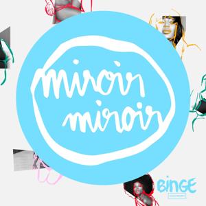 Miroir miroir by Binge Audio