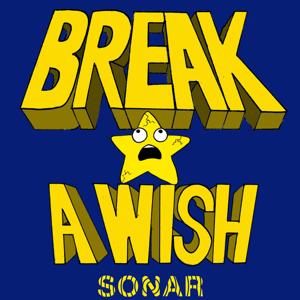 Break A Wish by The Sonar Network