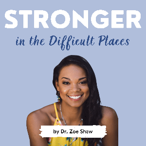 Stronger in the Difficult Places