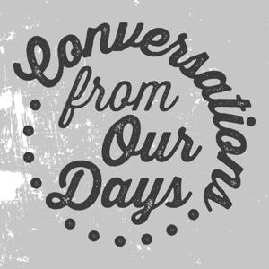 Conversations From Our Days podcast