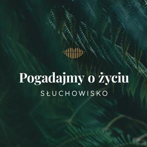 Słuchowisko. Pogadajmy o życiu by Justyna Mazur