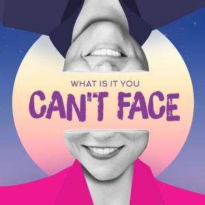 What Is It You Can't Face?