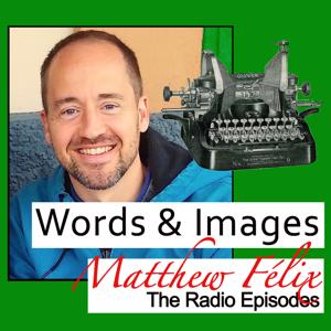 Words & Images: Writers, Photographers, Filmmakers, & More by Author Matthew Felix | Novelist • Storyteller • Humor, Short Stories, and Travel Writer