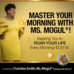 Master Your Morning with Ms. Mogul®