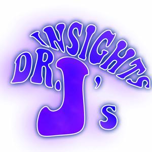 Dr. J's Insights Podcast