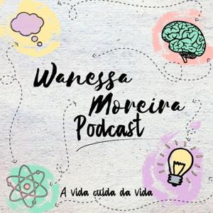 Wanessa Moreira Podcast