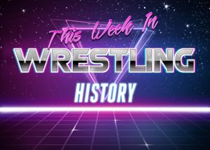 This Week In Wrestling History