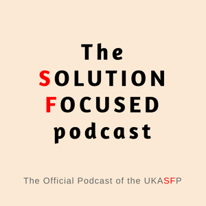 The Solution Focused Podcast by UKASFP