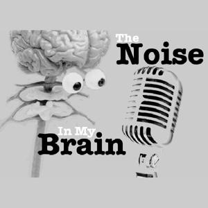 podcasts – The Noise In My Brain