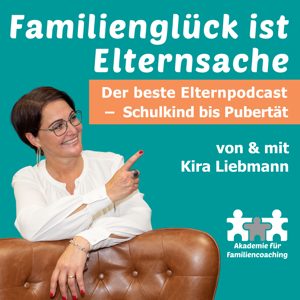 Familienglück ist Elternsache – Der beste Elternpodcast – Schule bis Pubertät