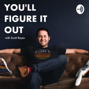 You'll Figure It Out with Scott Reyes