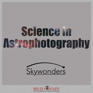 Science in Astrophotography by Red Podcast Fotógrafo Nocturno