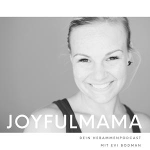 JoyfulMama - Dein Hebammenpodcast by Evi Bodman