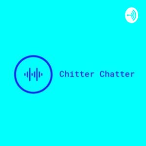 Chitter Chatter