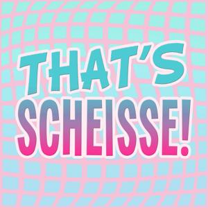 That's Scheisse
