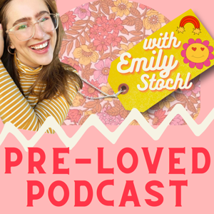 Pre-Loved Podcast with Emily Stochl by Emily Stochl