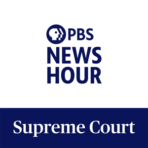 PBS News Hour - Supreme Court by PBS NewsHour