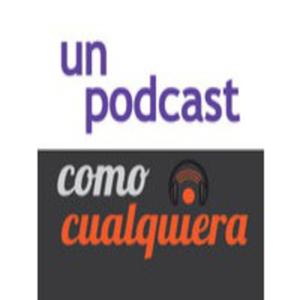 Un Podcast ComoCualquiera