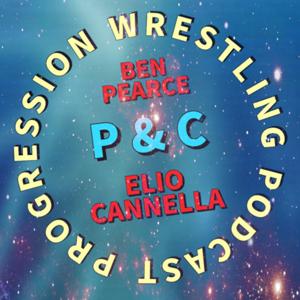 P and C Progression Wrestling Podcast