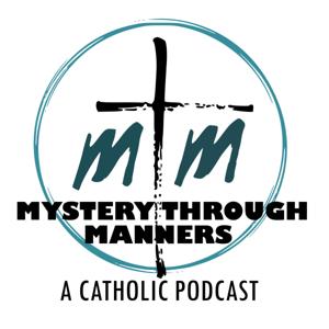 Mystery Through Manners Catholic Podcast