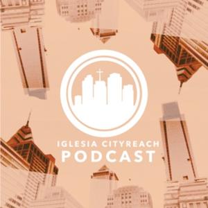 Iglesia CityReach Podcast