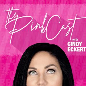 The PinkCast with Cindy Eckert