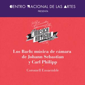 Los Bach: Música de Cámara de Johann Sebastian y Carl Philipp. Coromell Ensaemble