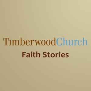 Timberwood Church - Faith Stories