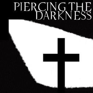 Piercing the Darkness Podcast