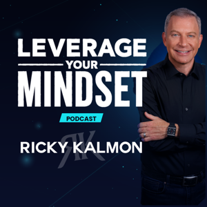 Leverage Your Mindset with Ricky Kalmon