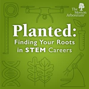 Planted: Finding Your Roots in STEM Careers