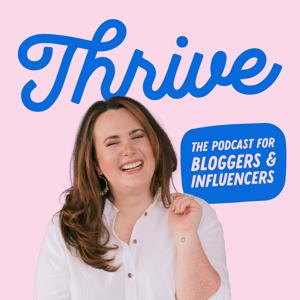 Thrive: The Podcast for Bloggers & Influencers by Thrive