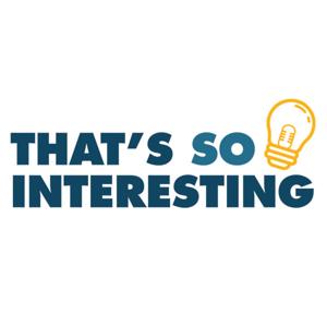 That's So Interesting