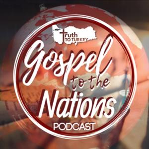 Gospel To The Nations Podcast