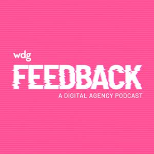 WDG Presents: The Feedback