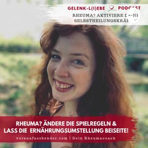 GELENK-L(I)EBE Podcast: Rheuma? Ändere die Spielregeln und lass die Ernährungsumstellung beiseite!