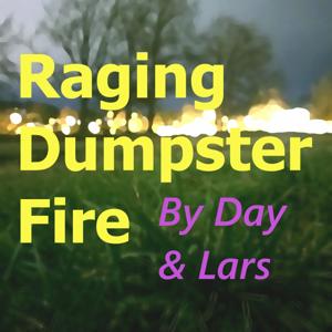 Raging Dumpster Fire