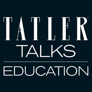 Tatler Talks: Education