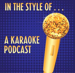 In The Style Of . . . A Karaoke Podcast